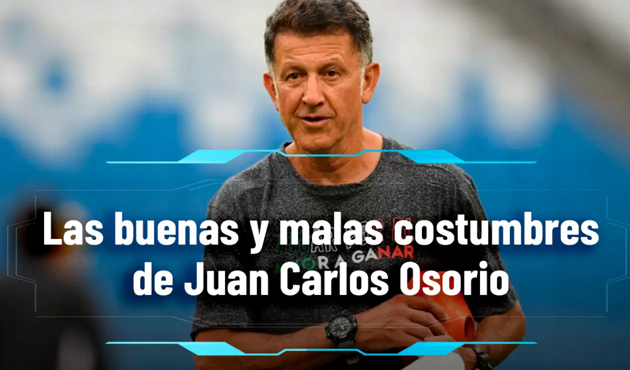 Juan Carlos Osorio: Las buenas y las constumbres del DT