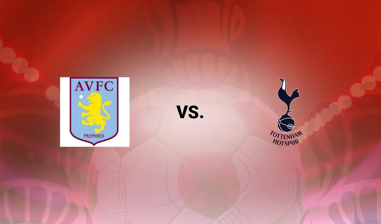 Aston Villa vs Tottenham Aston Villa vs Tottenham