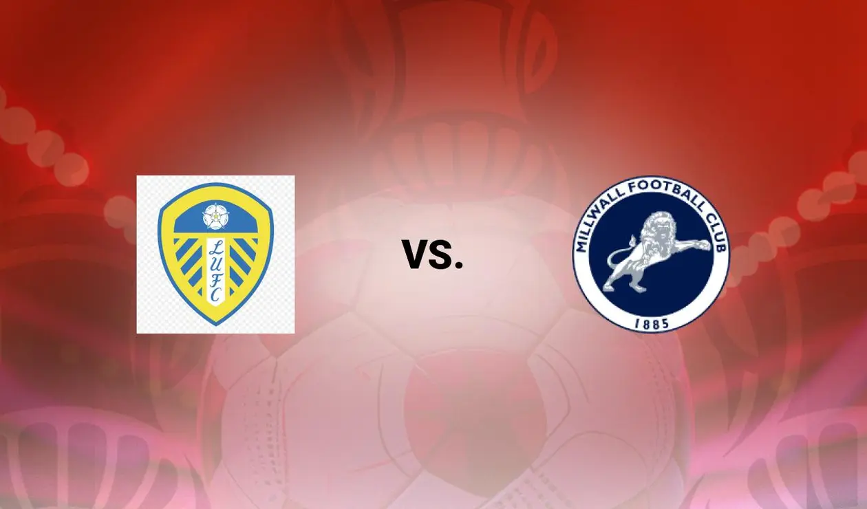 Leeds vs Millwall Leeds vs Millwall