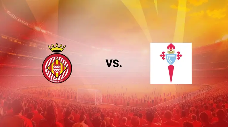 Girona vs Celta Vigo