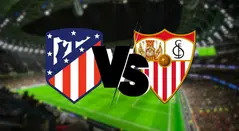 Atlético de Madrid vs Sevilla