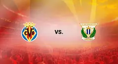 Villarreal vs Leganés