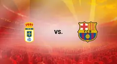 Oviedo vs Barcelona